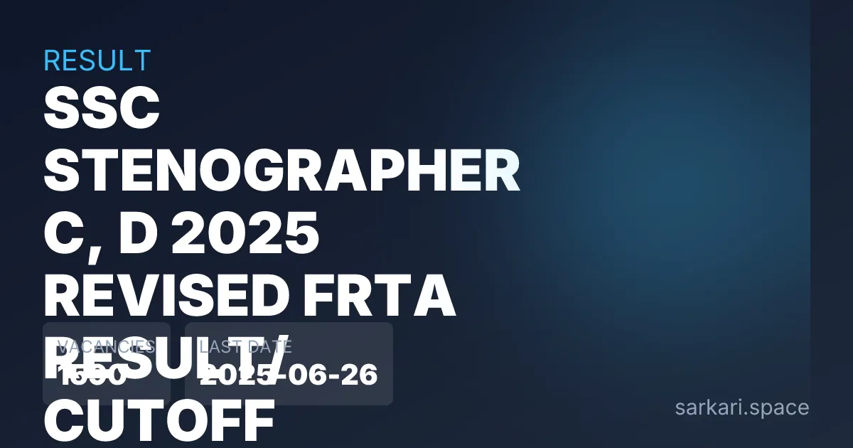 SSC Stenographer C, D 2025 Revised FRTA Result/ Cutoff Notice