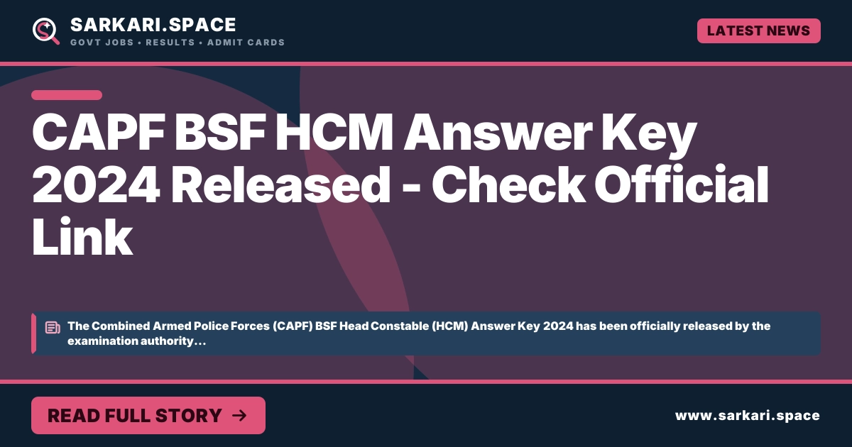 CAPF BSF HCM Answer Key 2024 Released - Check Official Link