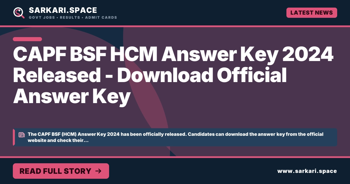 CAPF BSF HCM Answer Key 2024 Released - Download Official Answer Key