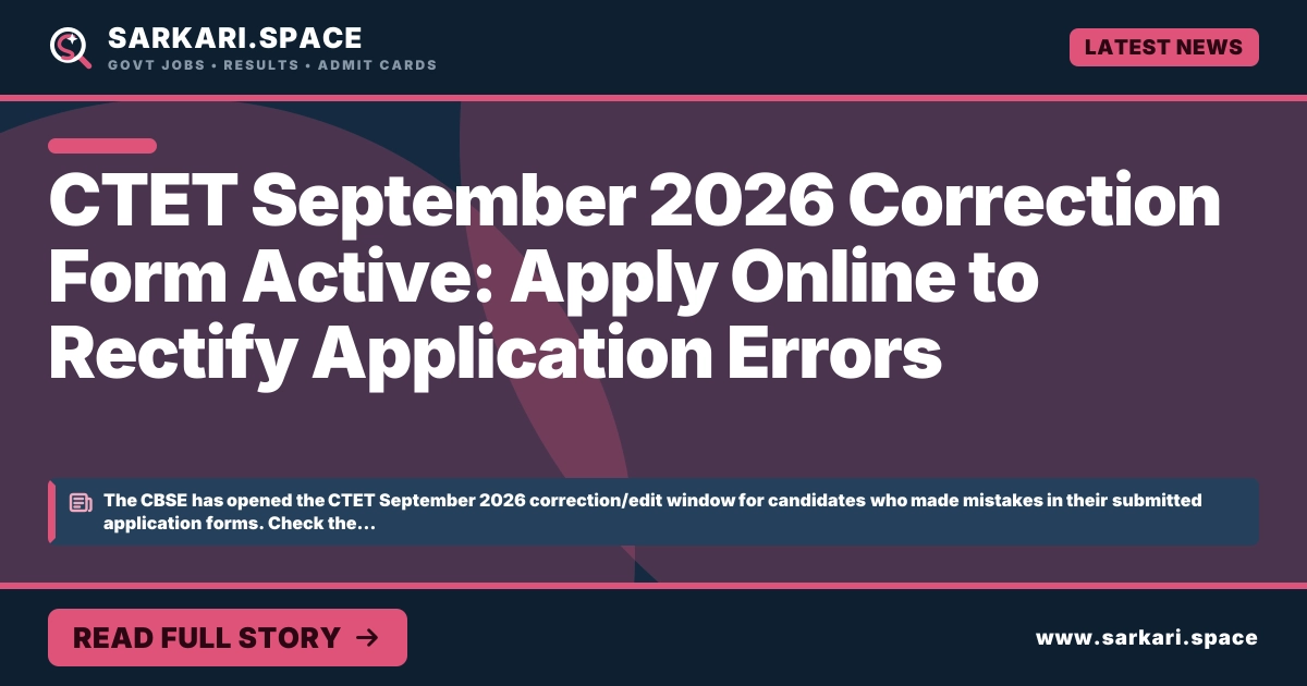 CTET September 2026 Correction Form Active: Apply Online to Rectify Application Errors
