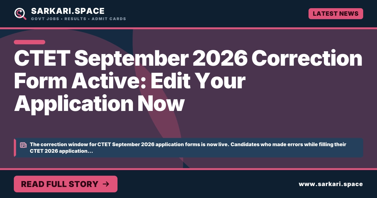 CTET September 2026 Correction Form Active: Edit Your Application Now