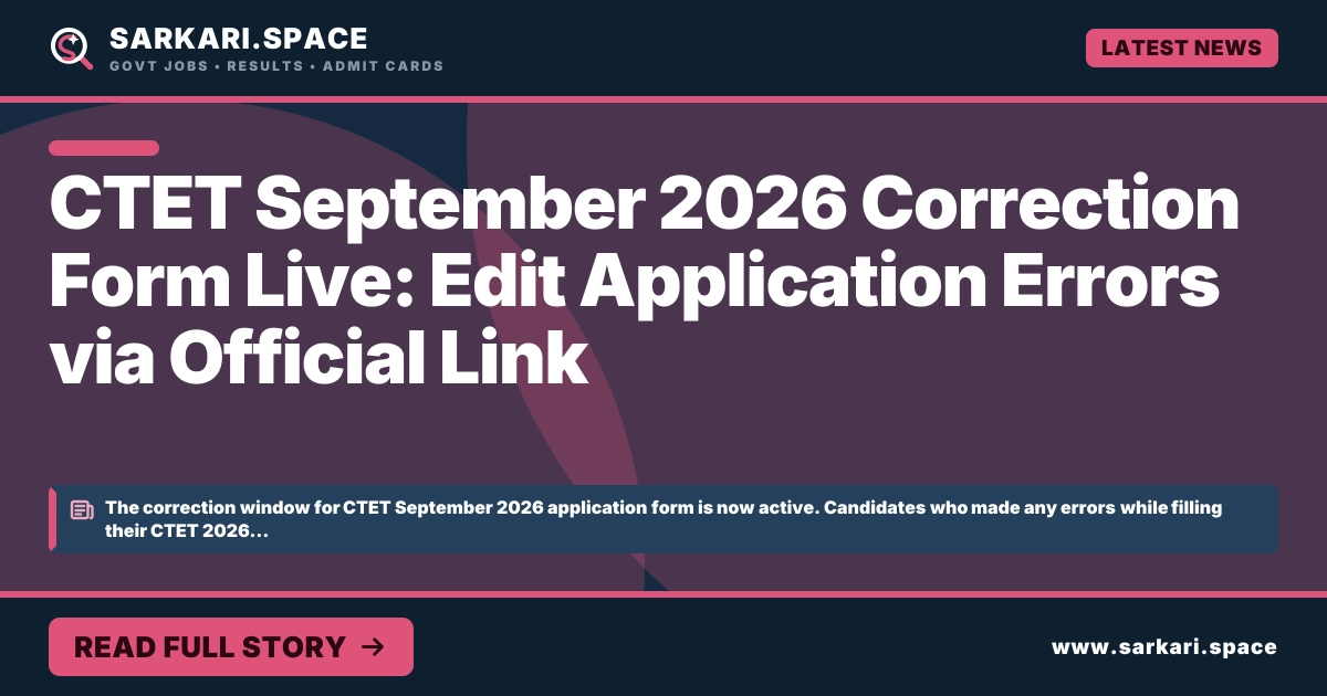 CTET September 2026 Correction Form Live: Edit Application Errors via Official Link