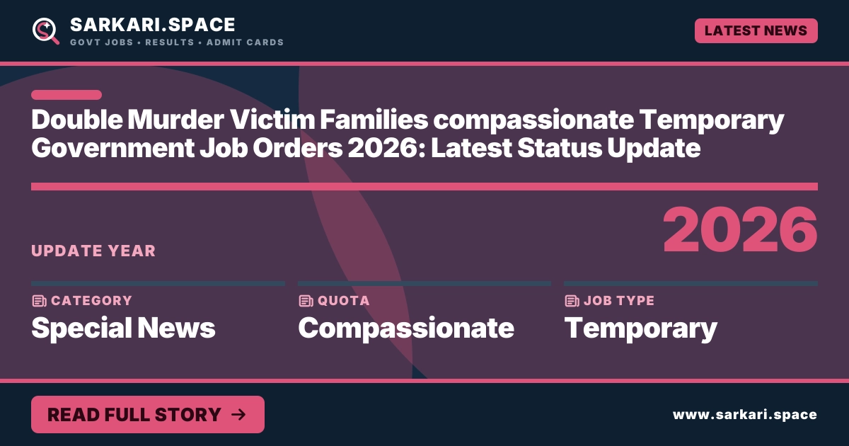 Double Murder Victim Families compassionate Temporary Government Job Orders 2026: Latest Status Update