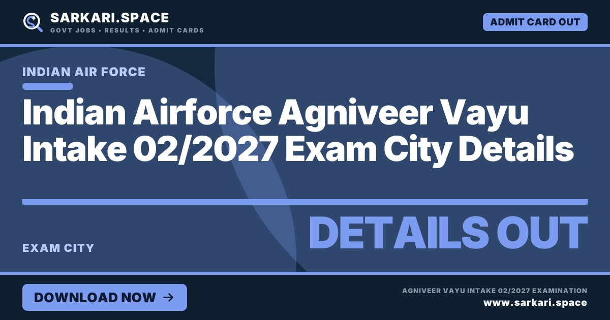 Indian Airforce Agniveer Vayu Intake 02/2027 Exam City Details Notice