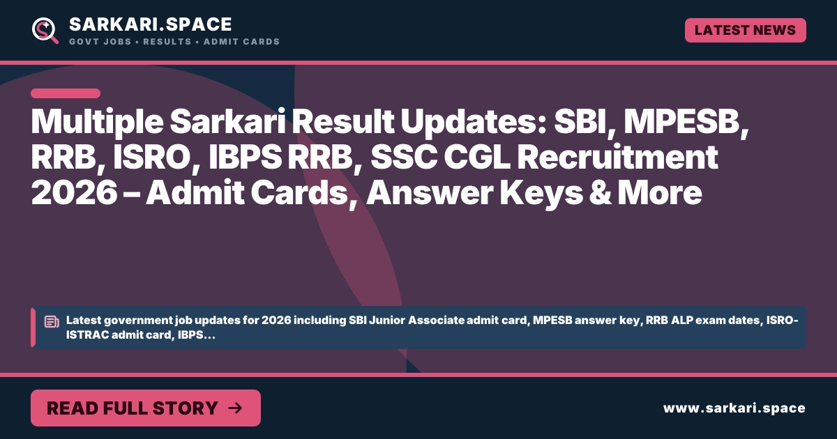 Multiple Sarkari Result Updates: SBI, MPESB, RRB, ISRO, IBPS RRB, SSC CGL Recruitment 2026 – Admit Cards, Answer Keys & More Multiple Sarkari Result Updates: SBI, MPESB, RRB, ISRO, IBPS RRB, SSC CGL Recruitment 2026 – Admit Cards, Answer Keys & More