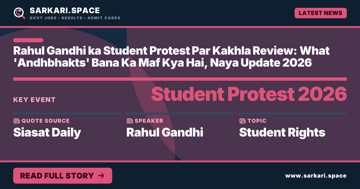 Rahul Gandhi ka Student Protest Par Kakhla Review: What 'Andhbhakts' Bana Ka Maf Kya Hai, Naya Update 2026