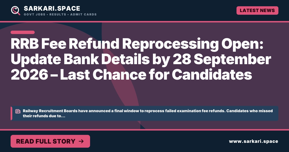 RRB Fee Refund Reprocessing Open: Update Bank Details by 28 September 2026 – Last Chance for Candidates