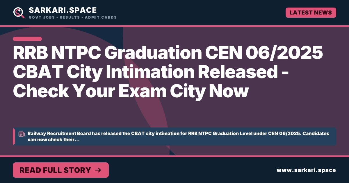 RRB NTPC Graduation CEN 06/2025 CBAT City Intimation Released - Check Your Exam City Now