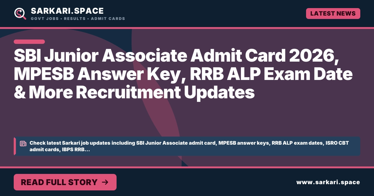 SBI Junior Associate Admit Card 2026, MPESB Answer Key, RRB ALP Exam Date & More Recruitment Updates