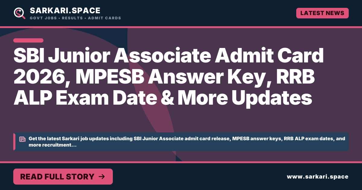 SBI Junior Associate Admit Card 2026, MPESB Answer Key, RRB ALP Exam Date & More Updates