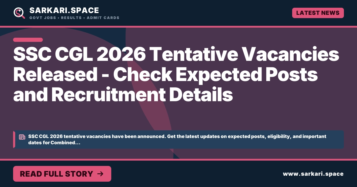 SSC CGL 2026 Tentative Vacancies Released - Check Expected Posts and Recruitment Details