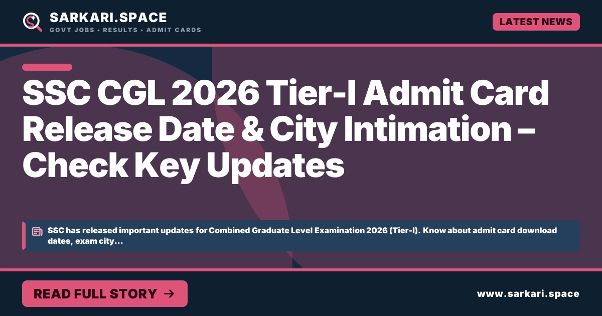 SSC CGL 2026 Tier-I Admit Card Release Date & City Intimation – Check Key Updates SSC CGL 2026 Tier-I Admit Card Release Date & City Intimation – Check Key Updates