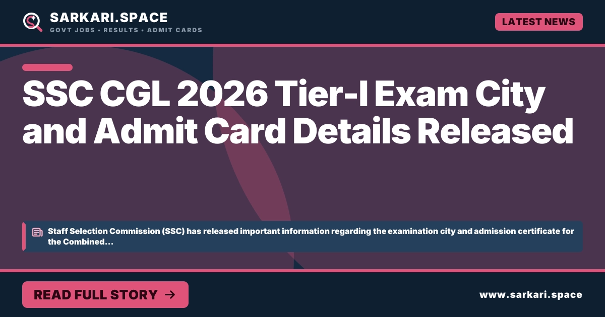 SSC CGL 2026 Tier-I Exam City and Admit Card Details Released SSC CGL 2026 Tier-I Exam City and Admit Card Details Released