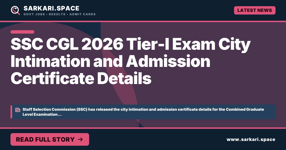 SSC CGL 2026 Tier-I Exam City Intimation and Admission Certificate Details