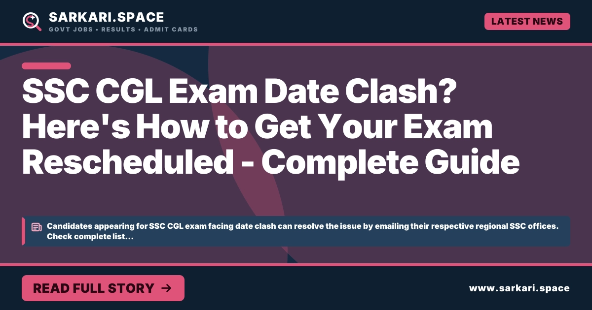 SSC CGL Exam Date Clash? Here's How to Get Your Exam Rescheduled - Complete Guide