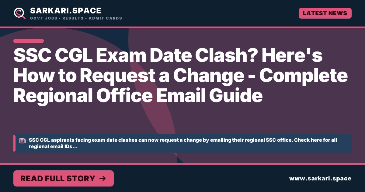 SSC CGL Exam Date Clash? Here's How to Request a Change - Complete Regional Office Email Guide SSC CGL Exam Date Clash? Here's How to Request a Change - Complete Regional Office Email Guide