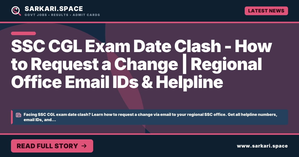 SSC CGL Exam Date Clash - How to Request a Change | Regional Office Email IDs & Helpline SSC CGL Exam Date Clash - How to Request a Change | Regional Office Email IDs & Helpline