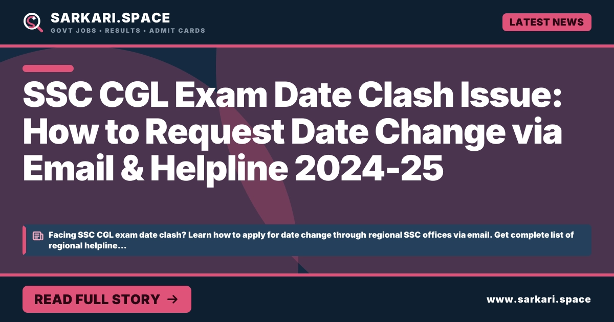 SSC CGL Exam Date Clash Issue: How to Request Date Change via Email & Helpline 2024-25 SSC CGL Exam Date Clash Issue: How to Request Date Change via Email & Helpline 2024-25