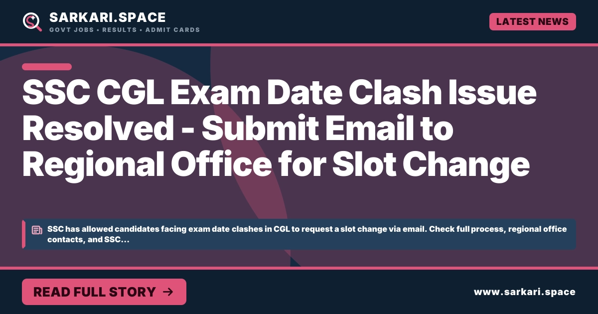SSC CGL Exam Date Clash Issue Resolved - Submit Email to Regional Office for Slot Change