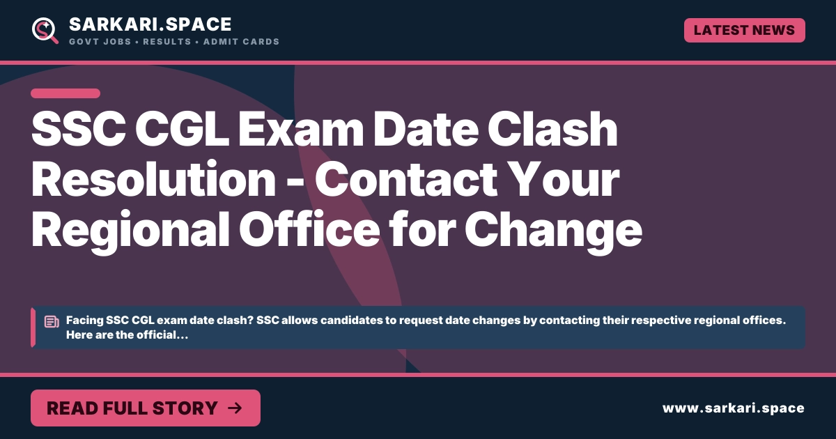 SSC CGL Exam Date Clash Resolution - Contact Your Regional Office for Change