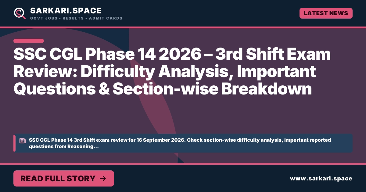 SSC CGL Phase 14 2026 – 3rd Shift Exam Review: Difficulty Analysis, Important Questions & Section-wise Breakdown