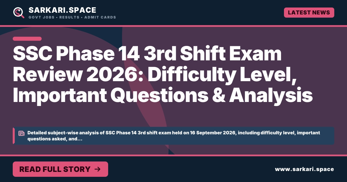 SSC Phase 14 3rd Shift Exam Review 2026: Difficulty Level, Important Questions & Analysis