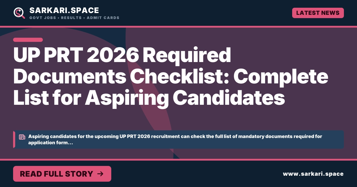 UP PRT 2026 Required Documents Checklist: Complete List for Aspiring Candidates