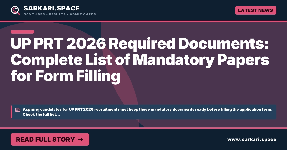 UP PRT 2026 Required Documents: Complete List of Mandatory Papers for Form Filling
