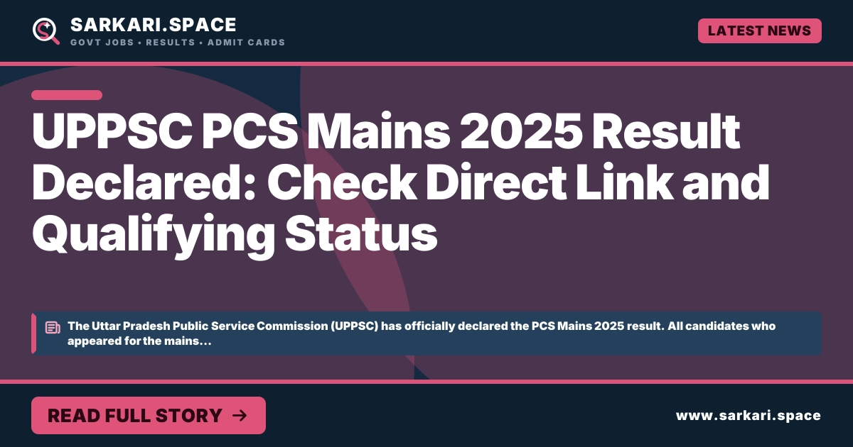 UPPSC PCS Mains 2025 Result Declared: Check Direct Link and Qualifying Status