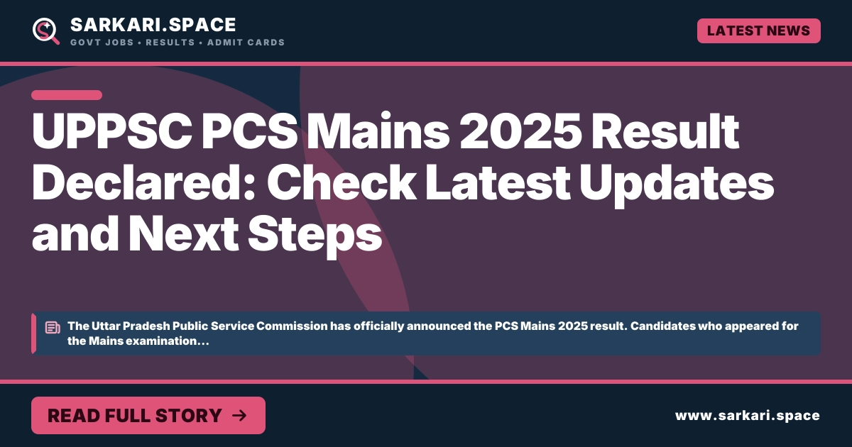 UPPSC PCS Mains 2025 Result Declared: Check Latest Updates and Next Steps