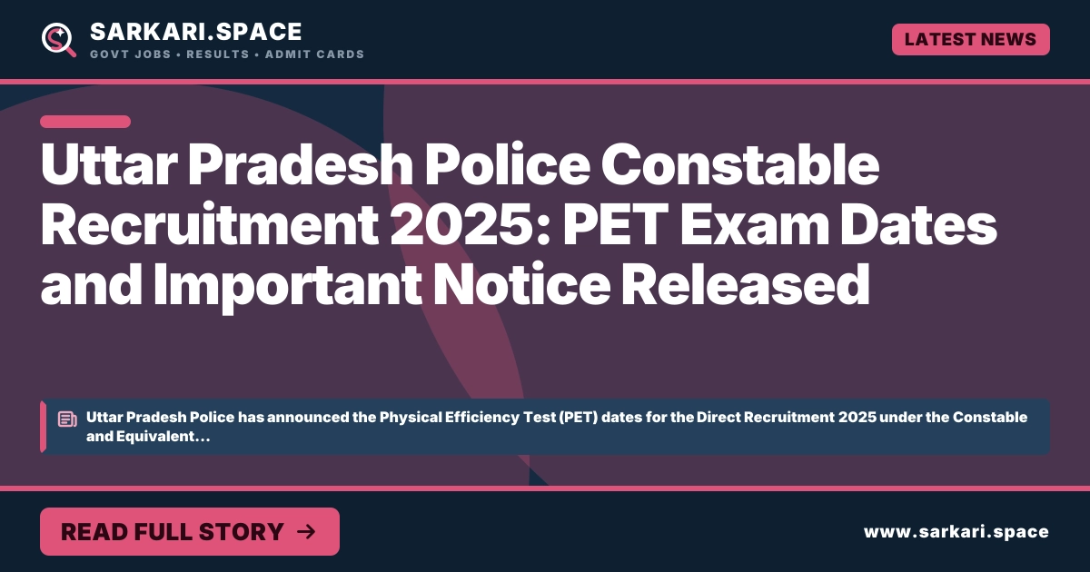 Uttar Pradesh Police Constable Recruitment 2025: PET Exam Dates and Important Notice Released